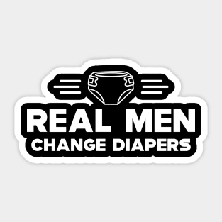 First time dad - Real men change diapers Sticker